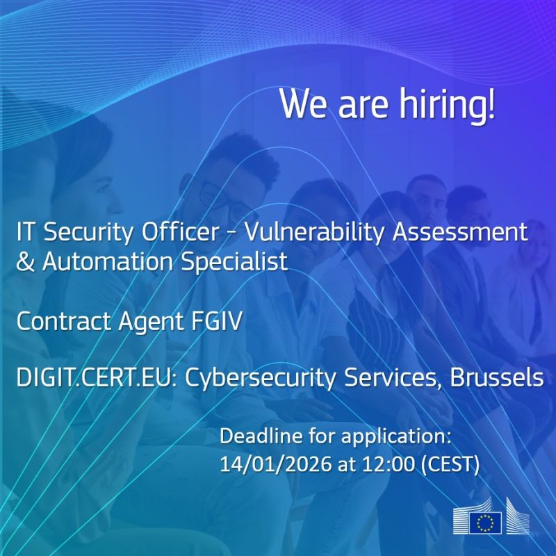 DIGIT.CERT-EU (Cybersecurity Services) is looking for an IT Security Officer – Vulnerability Assessment & Automation Specialist (Contract Agent FGIV) in Brussels! Apply by 14/01/2026