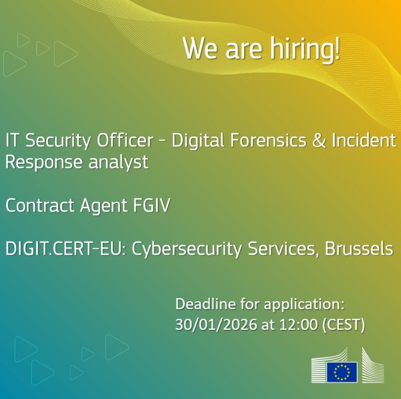 DIGIT.CERT-EU (Cybersecurity Services) is looking for an IT Security Officer – Digital Forensics & Incident Response analyst (Contract Agent FGIV) in Brussels! Apply by 30/01/2026