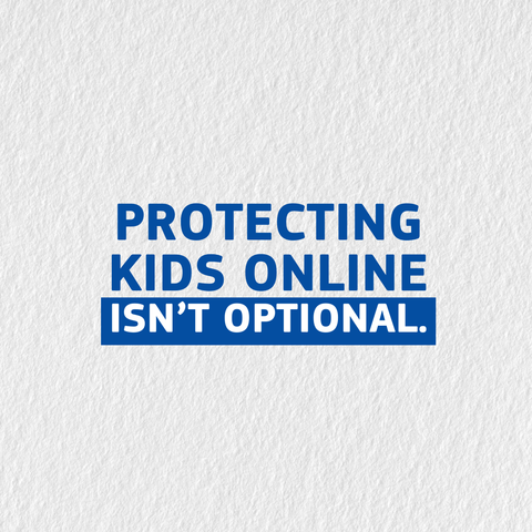 Blue writing on a white background:
"Protecting kids online isn't optional."