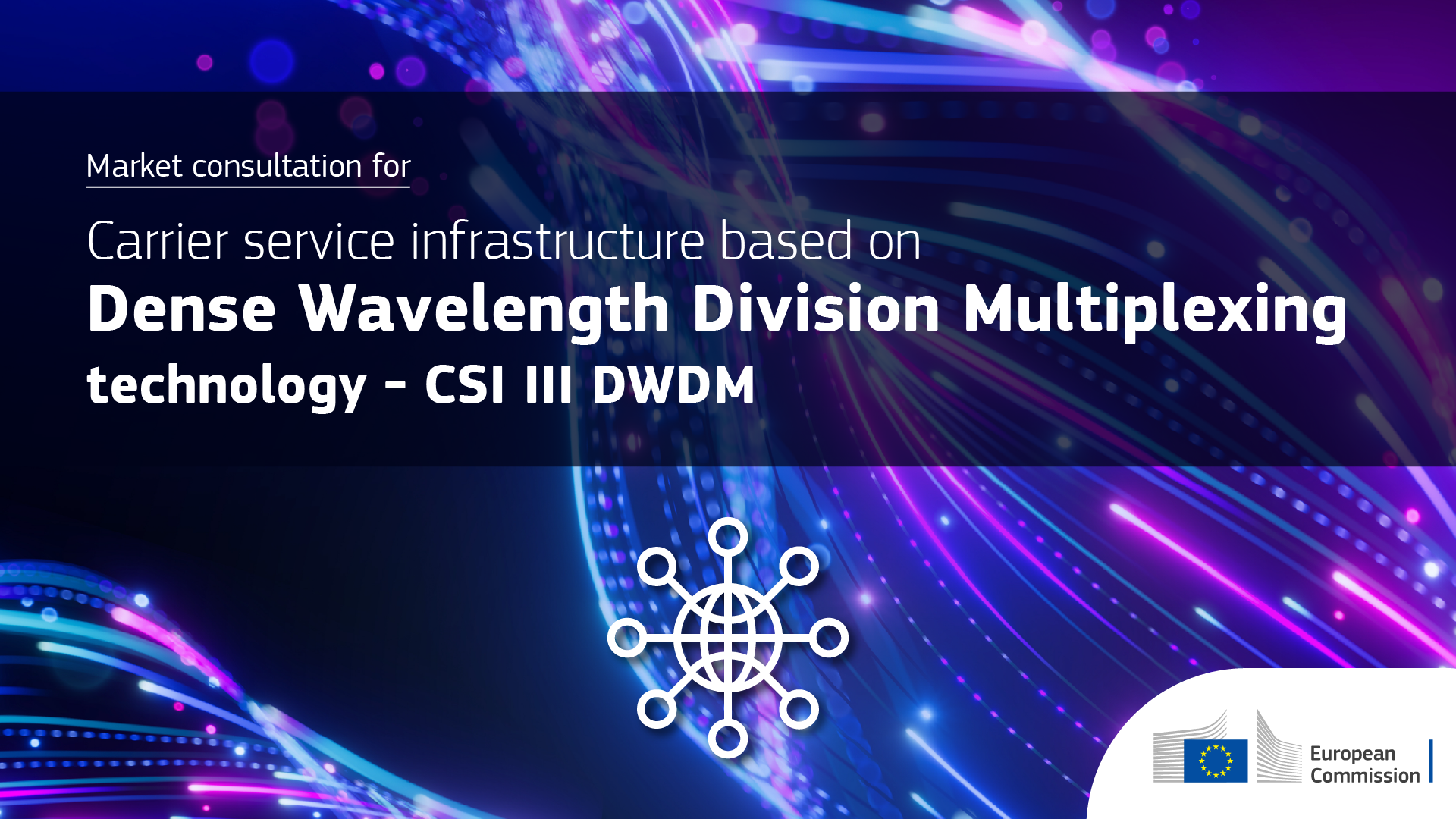 Market consultation for Carrier service infrastructure based on Dense Wavelength Division Multiplexing technology - CSI Ill DWDM